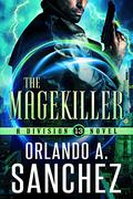 The Magekiller by Orlando A. Sanchez