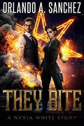 They Bite: A Nyxia White Story by Orlando A. Sanchez