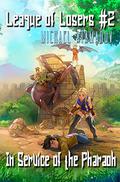In Service of the Pharaoh (League of Losers #2) by Michael Atamanov