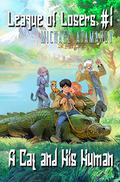 A Cat and His Human (League of Losers #1) by Michael Atamanov