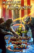 Finding a Body (The Dark Herbalist #4) by Michael Atamanov