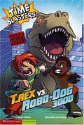 T. Rex vs Robo-Dog 3000  (Time Blasters) by Scott Nickel
