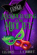 Masquerading in the Midlife by Lia Davis, L.A. Boruff