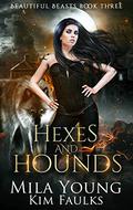 Hexes and Hounds by Mila Young, Kim Faulks