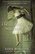 The Haunting of Sunshine Girl by Paige McKenzie, Alyssa B. Sheinmel