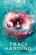 The Universe Parallel by Traci Harding