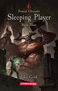Sleeping Player (Project Chrysalis #3) by John Gold