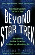 Beyond Star Trek: Physics From Alien Invasions To The End Of Time (The Physics of Star Trek and Beyond #2) by Lawrence M. Krauss