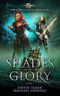 Shades Of Glory: Age Of Magic - A Kurtherian Gambit Series by Justin Sloan, Michael Anderle