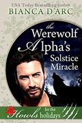 The Werewolf Alpha’s Solstice Miracle: Howls Romance by Bianca D'Arc