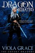 Dragon Mediated by Viola Grace