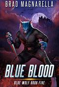Blue Blood (Blue Wolf #5) by Brad Magnarella