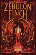 The Death and Life of Zebulon Finch, Vol. 1: At the Edge of Empire by Daniel Kraus