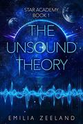 The Unsound Theory (STAR Academy #1) by Emilia Zeeland