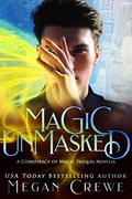 Magic Unmasked (Conspiracy of Magic #0.5) by Megan Crewe