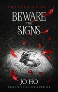 Beware The Signs (Twisted #2) by Jo Ho