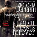 Witch Wants Forever by Victoria Danann