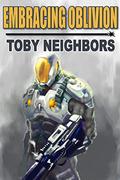 Embracing Oblivion by Toby Neighbors