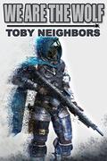 We Are The Wolf by Toby Neighbors