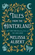 Tales From the Hinterland by Melissa Albert