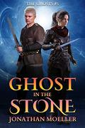 Ghost in the Stone by Jonathan Moeller