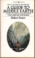 A GUIDE TO MIDDLE EARTH by Robert Foster