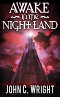 Awake in the Night Land by John C. Wright