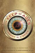The Keep of Ages (The Vault of Dreamers #3) by Caragh M. O'Brien