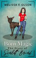 Born Magic: The Diary of Scarlett Bernard (Disrupted Magic #4) by Melissa F. Olson