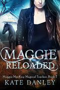 Maggie Reloaded by Kate Danley