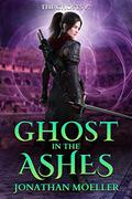 Ghost in the Ashes by Jonathan Moeller