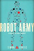 Robot Army (Untitled Trilogy #2) by Simon Curtis
