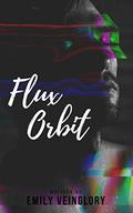 Flux Orbit by Emily Veinglory