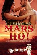 Mars Ho! (Mars Adventure Romance #1) by Jennifer Willis