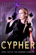 Cypher (The Dragon's Bidding #2) by Christina Westcott