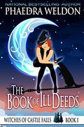 The Book Of Ill Deeds by Phaedra Weldon
