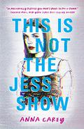 This Is Not the Jess Show (This Is Not the Jess Show #1) by Anna Carey