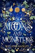 Of Moons and Monsters by Willow Hadley