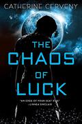 The Chaos of Luck (Felicia Sevigny #2) by Catherine Cerveny
