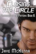 Closing the Circle (Guardians of the Pattern #6) by Jaye McKenna