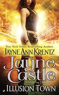 Illusion Town by Jayne Castle, Jayne Ann Krentz