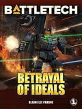 BattleTech: Betrayal of Ideals (BattleTech Universe #97) by Blaine Lee Pardoe