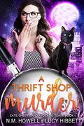 A Thrift Shop Murder (Cats, Ghosts and Avocado Toast #1) by N.M. Howell