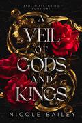 A Veil of Gods and Kings (Apollo Ascending #1) by Nicole Bailey