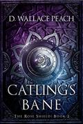 Catling's Bane (The Rose Shield #1) by D. Wallace Peach