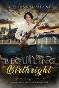 Beguiling Birthright (The Extraordinaries #6) by Melissa McShane