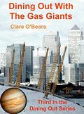 Dining Out with the Gas Giants (Dining Out Around The Solar System #3) by Clare O'Beara
