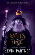 Myths and Magic (The Faerie King Trilogy #1) by Kevin Partner