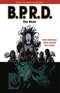 B.P.R.D., Vol. 4: The Dead by Mike Mignola, John Arcudi