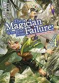 The Magician Who Rose From Failure: Volume 4 (The Magician Who Rose From Failure Light Novel #4) by Gamei Hitsuji